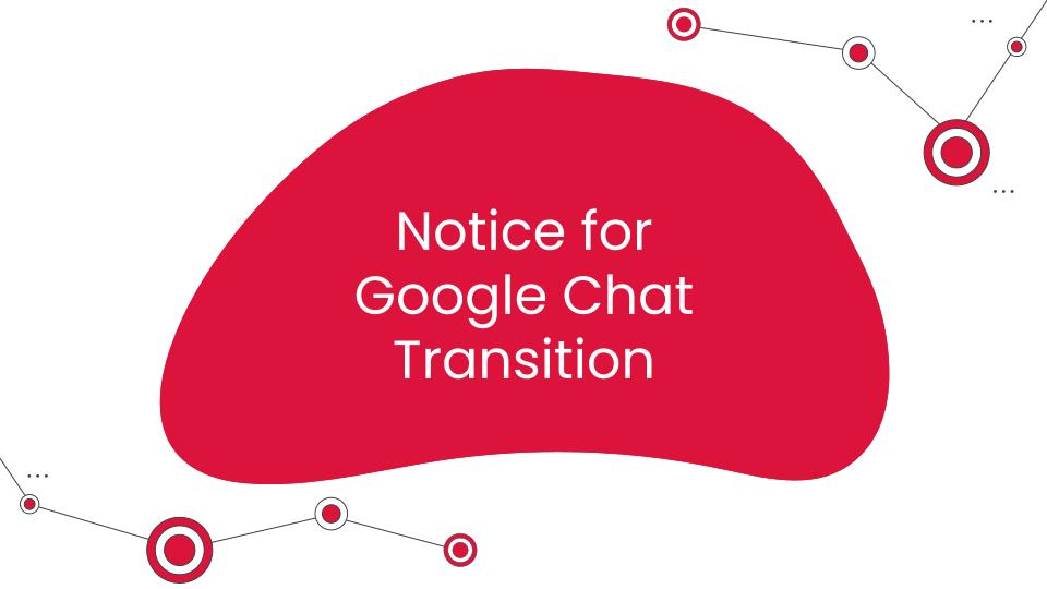 Notice for Google Chat Transition