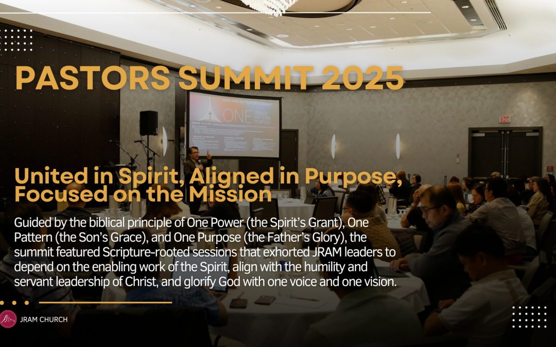 JRAM Pastors Summit 2025: United in Spirit, Aligned in Purpose, Focused on the Mission