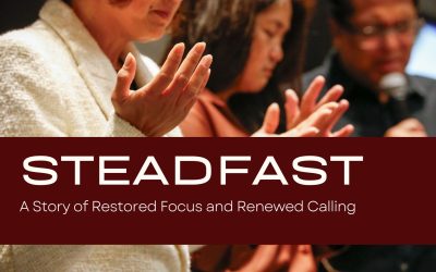 STEADFAST: A Story of Restored Focus and Renewed Calling